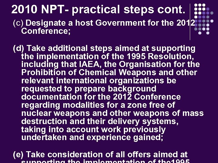 2010 NPT- practical steps cont. (c) Designate a host Government for the 2012 Conference;