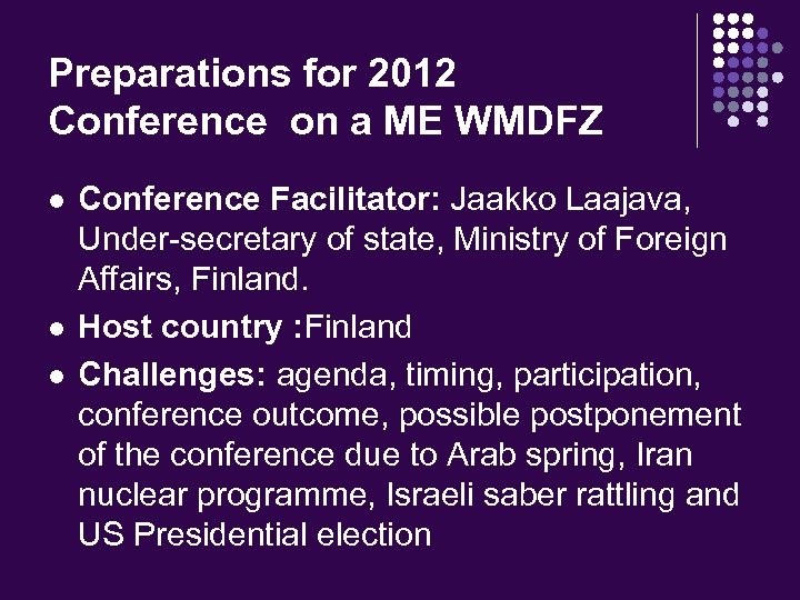 Preparations for 2012 Conference on a ME WMDFZ l l l Conference Facilitator: Jaakko
