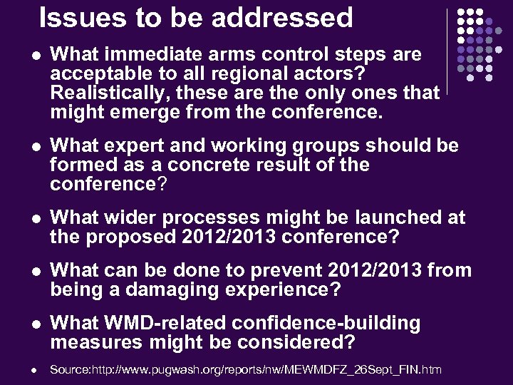 Issues to be addressed l What immediate arms control steps are acceptable to all