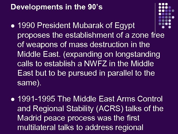 Developments in the 90’s l 1990 President Mubarak of Egypt proposes the establishment of