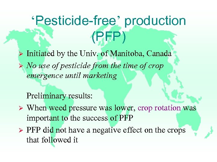 ‘Pesticide-free’ production (PFP) Ø Ø Initiated by the Univ. of Manitoba, Canada No use