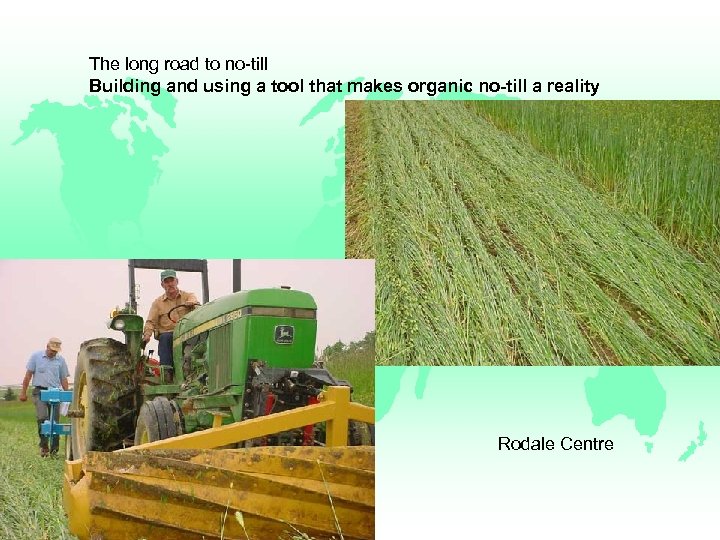 The long road to no-till Building and using a tool that makes organic no-till