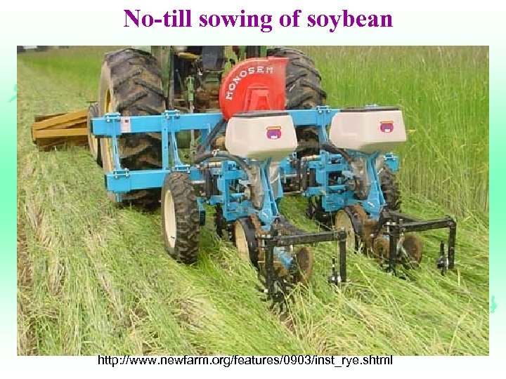 No-till sowing of soybean http: //www. newfarm. org/features/0903/inst_rye. shtml 