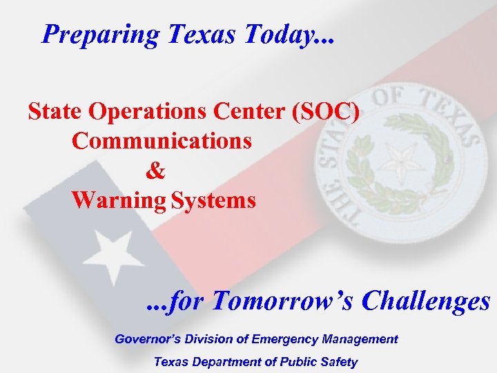 Preparing Texas Today. . . State Operations Center (SOC) Communications & Warning Systems .