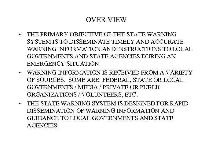 OVER VIEW • THE PRIMARY OBJECTIVE OF THE STATE WARNING SYSTEM IS TO DISSEMINATE