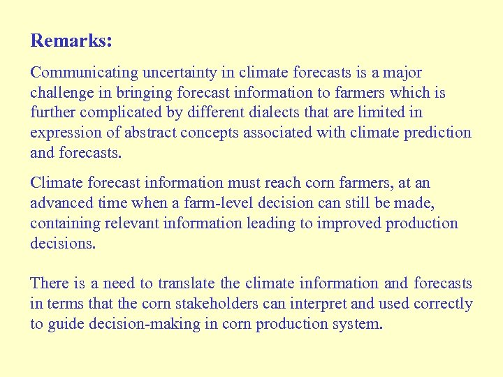 Remarks: Communicating uncertainty in climate forecasts is a major challenge in bringing forecast information