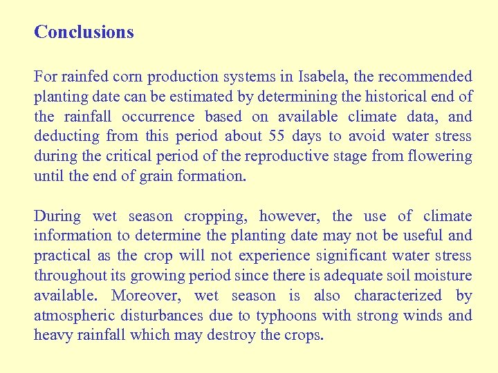 Conclusions For rainfed corn production systems in Isabela, the recommended planting date can be