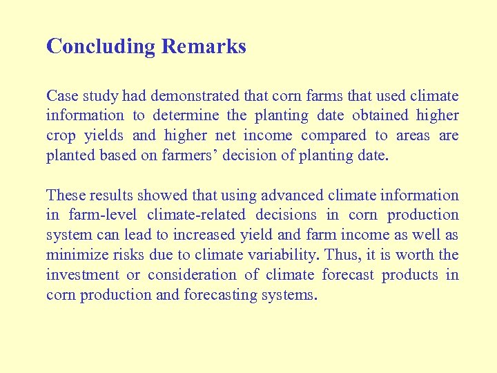 Concluding Remarks Case study had demonstrated that corn farms that used climate information to