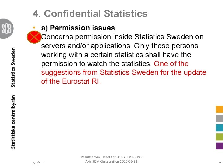 4. Confidential Statistics • a) Permission issues Concerns permission inside Statistics Sweden on servers