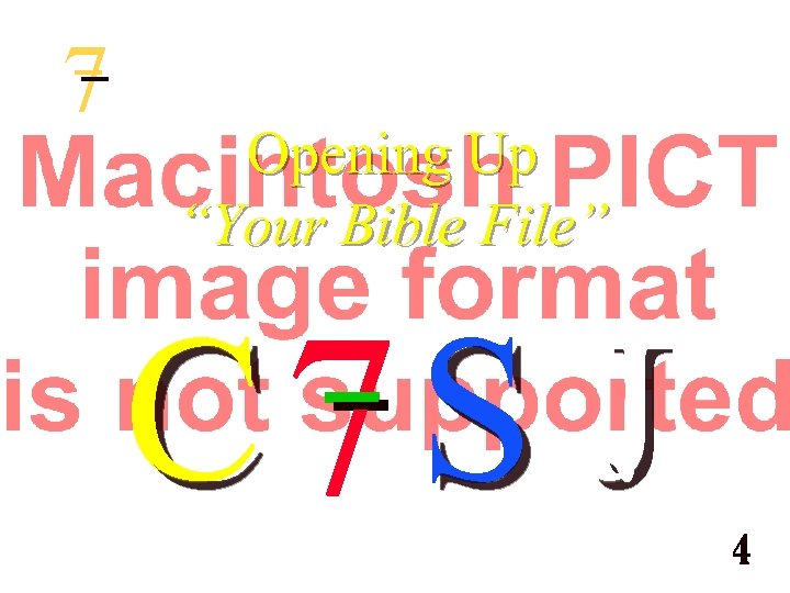 7 Opening Up “Your Bible File” C 7 S J © 2003 The Bible…Basically