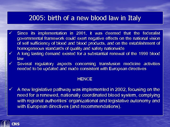 2005: birth of a new blood law in Italy ü ü ü Since its