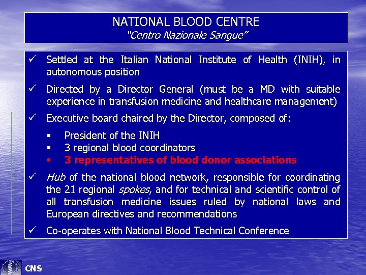NATIONAL BLOOD CENTRE “Centro Nazionale Sangue” ü Settled at the Italian National Institute of