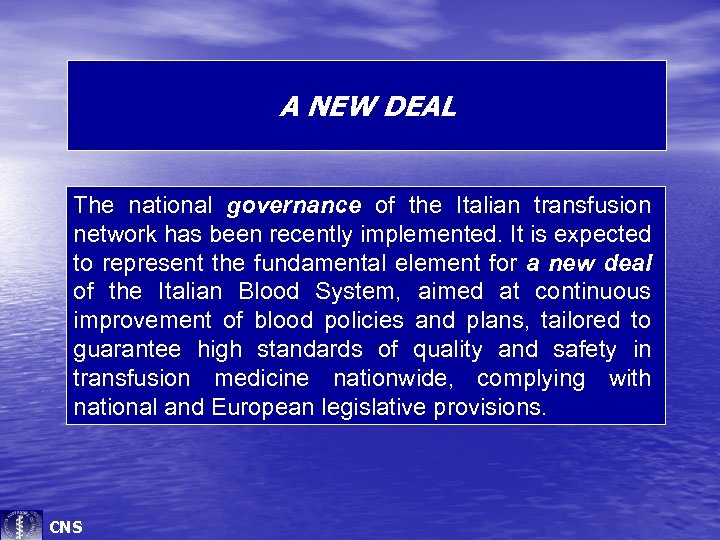 A NEW DEAL The national governance of the Italian transfusion network has been recently