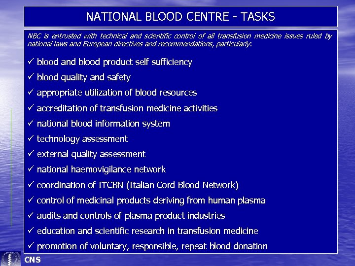 NATIONAL BLOOD CENTRE - TASKS NBC is entrusted with technical and scientific control of