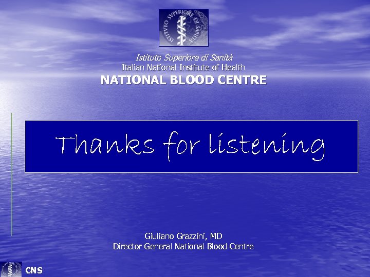 Istituto Superiore di Sanità Italian National Institute of Health NATIONAL BLOOD CENTRE Thanks for