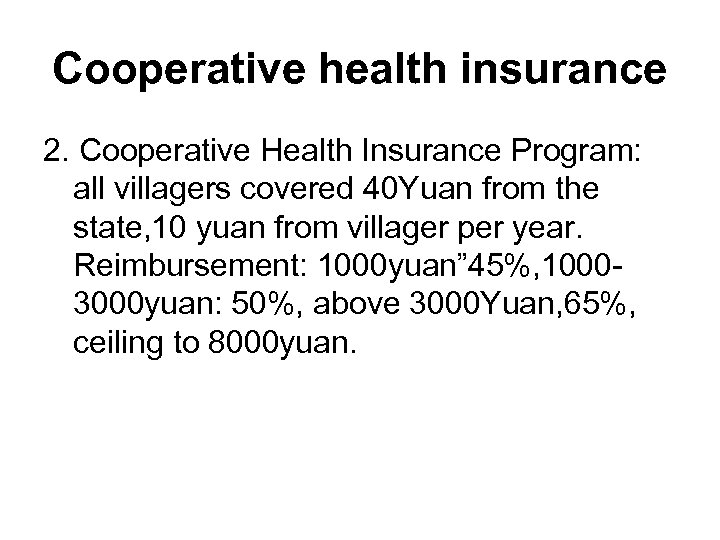 Cooperative health insurance 2. Cooperative Health Insurance Program: all villagers covered 40 Yuan from