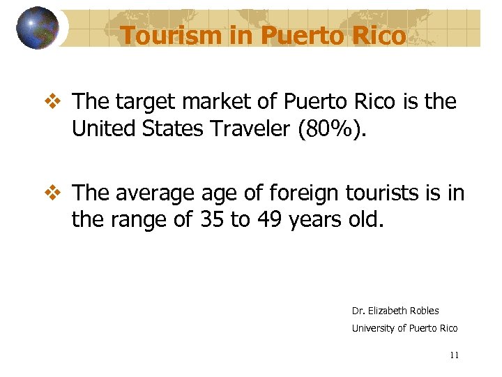 Tourism in Puerto Rico v The target market of Puerto Rico is the United