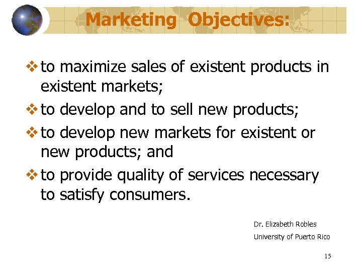 Marketing Objectives: v to maximize sales of existent products in existent markets; v to