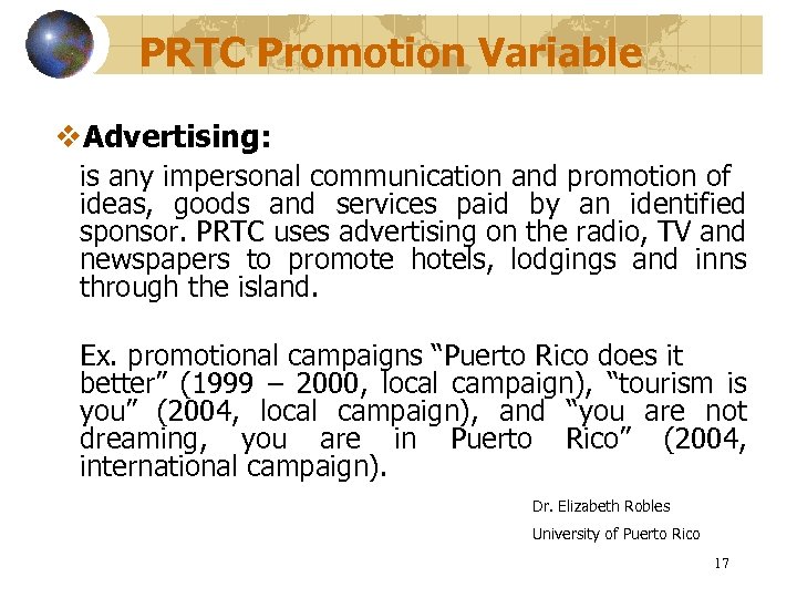 PRTC Promotion Variable v. Advertising: is any impersonal communication and promotion of ideas, goods