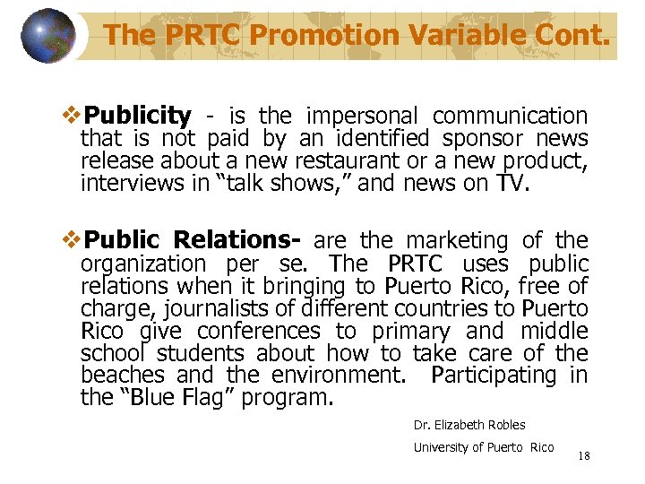 The PRTC Promotion Variable Cont. v. Publicity - is the impersonal communication that is