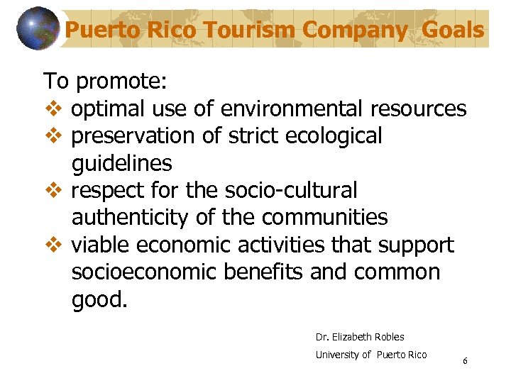 Puerto Rico Tourism Company Goals To promote: v optimal use of environmental resources v