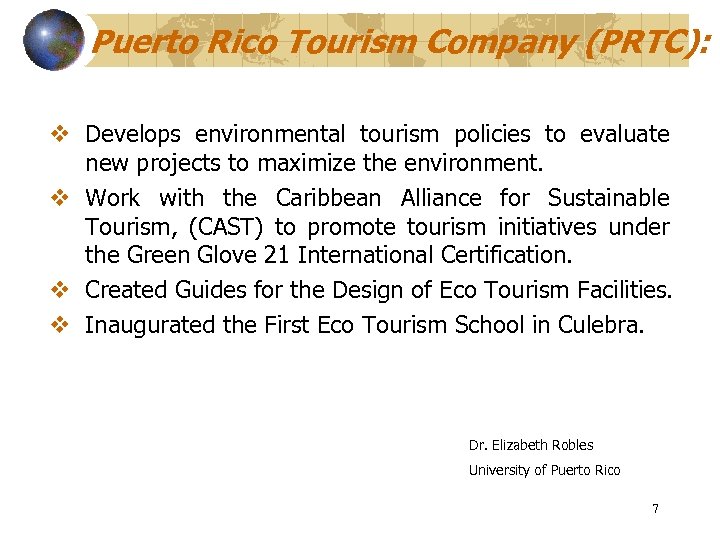 Puerto Rico Tourism Company (PRTC): v Develops environmental tourism policies to evaluate new projects