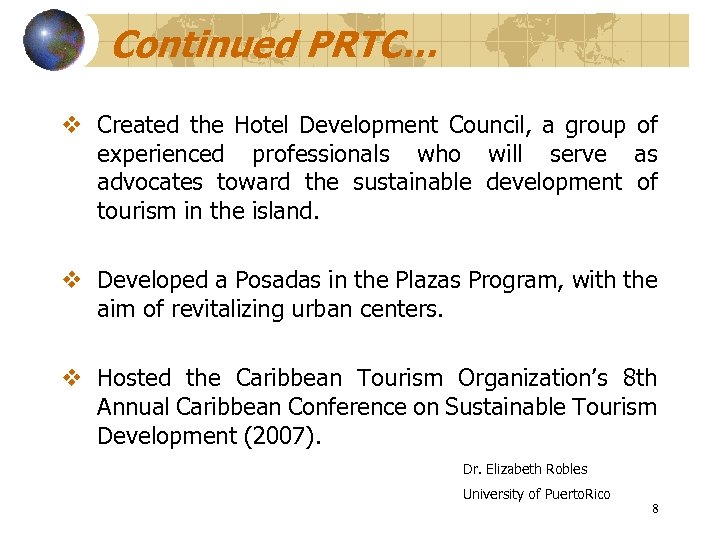 Continued PRTC… v Created the Hotel Development Council, a group of experienced professionals who