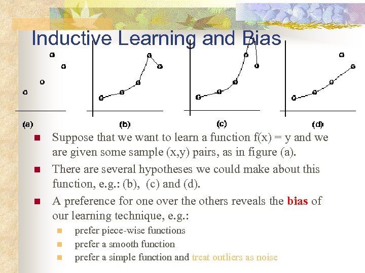 Inductive Learning and Bias n n n Suppose that we want to learn a