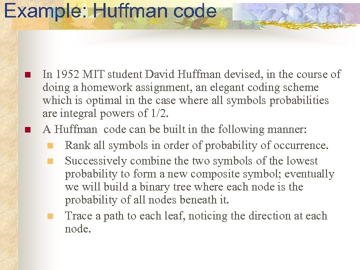 Example: Huffman code n n In 1952 MIT student David Huffman devised, in the