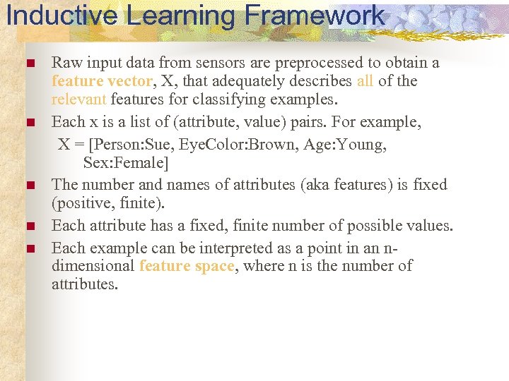 Inductive Learning Framework n n n Raw input data from sensors are preprocessed to