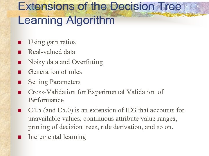 Extensions of the Decision Tree Learning Algorithm n n n n Using gain ratios