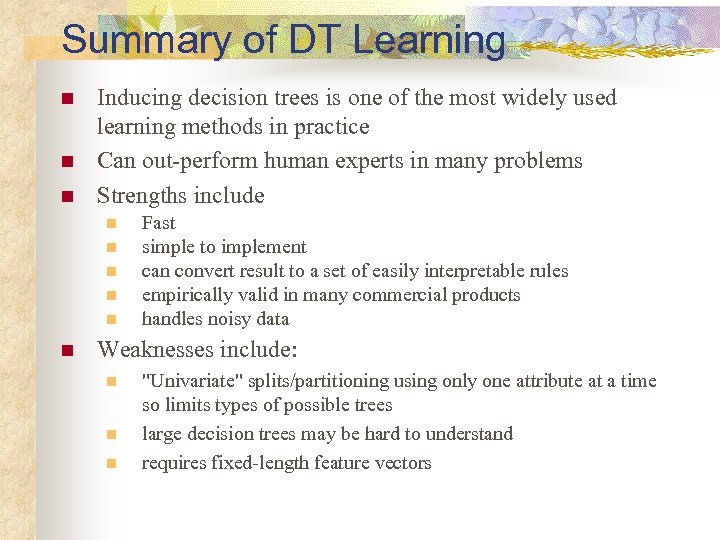 Summary of DT Learning n n n Inducing decision trees is one of the