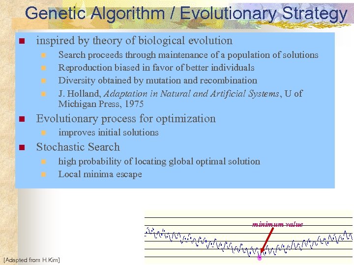 Genetic Algorithm / Evolutionary Strategy n inspired by theory of biological evolution n n