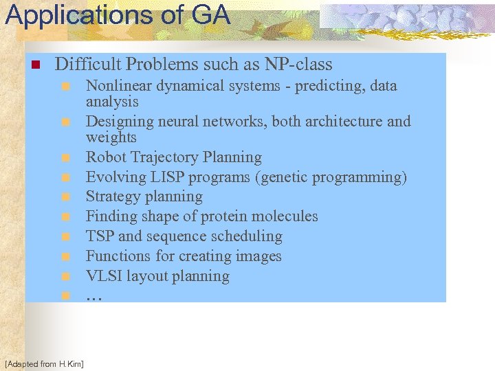 Applications of GA n Difficult Problems such as NP-class n n n n n