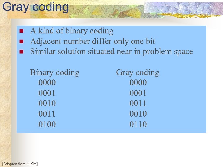 Gray coding n n n A kind of binary coding Adjacent number differ only