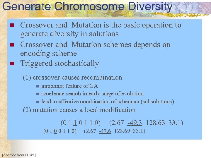 Generate Chromosome Diversity n n n Crossover and Mutation is the basic operation to