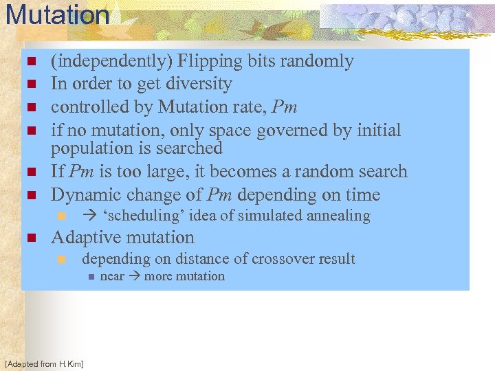 Mutation n n n (independently) Flipping bits randomly In order to get diversity controlled