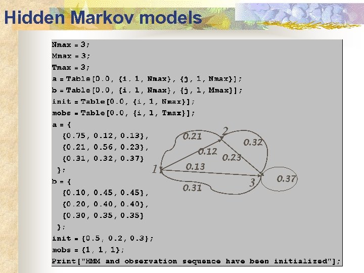 Hidden Markov models 0. 21 0. 12 1 0. 13 0. 31 2 0.