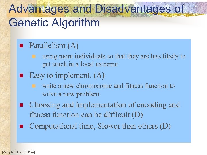 Advantages and Disadvantages of Genetic Algorithm n Parallelism (A) n n Easy to implement.