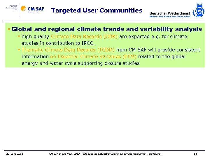 Targeted User Communities § Global and regional climate trends and variability analysis § high