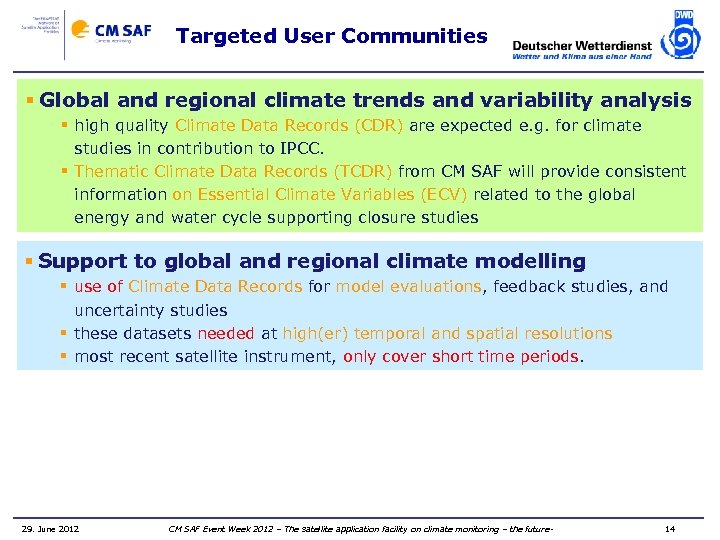 Targeted User Communities § Global and regional climate trends and variability analysis § high