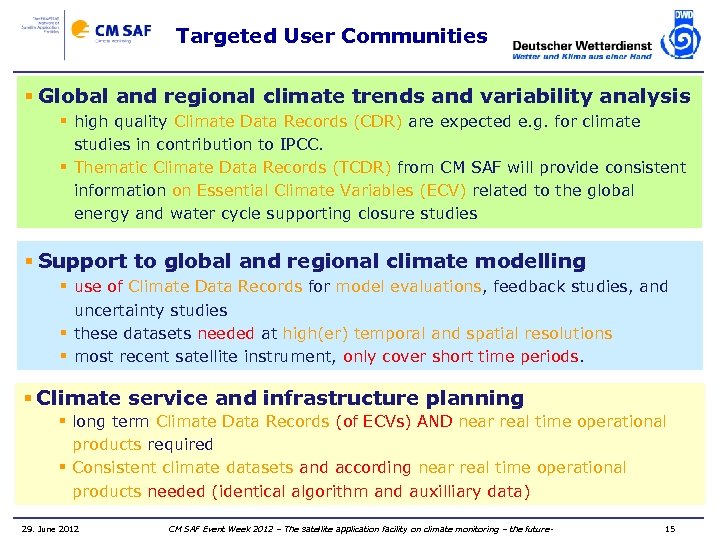Targeted User Communities § Global and regional climate trends and variability analysis § high