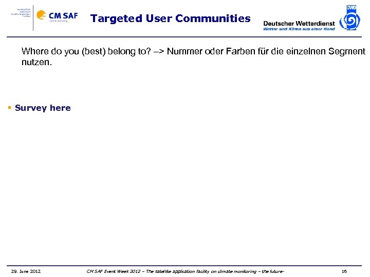 Targeted User Communities Where do you (best) belong to? –> Nummer oder Farben für