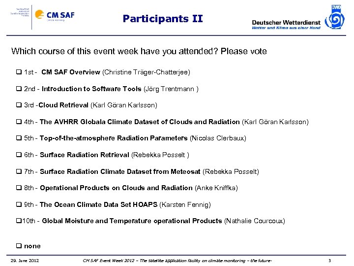 Participants II Which course of this event week have you attended? Please vote q