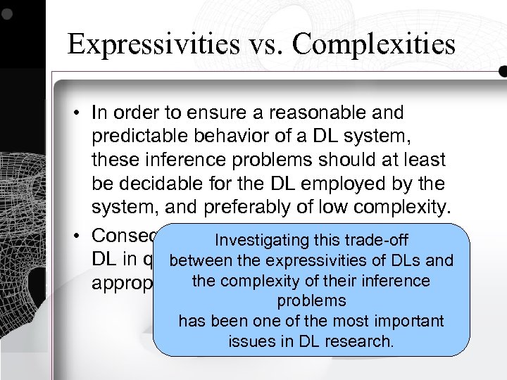 Expressivities vs. Complexities • In order to ensure a reasonable and predictable behavior of