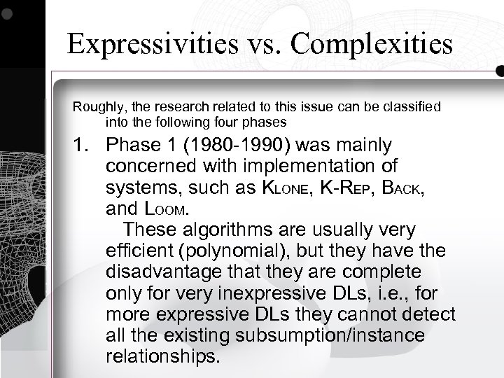 Expressivities vs. Complexities Roughly, the research related to this issue can be classified into