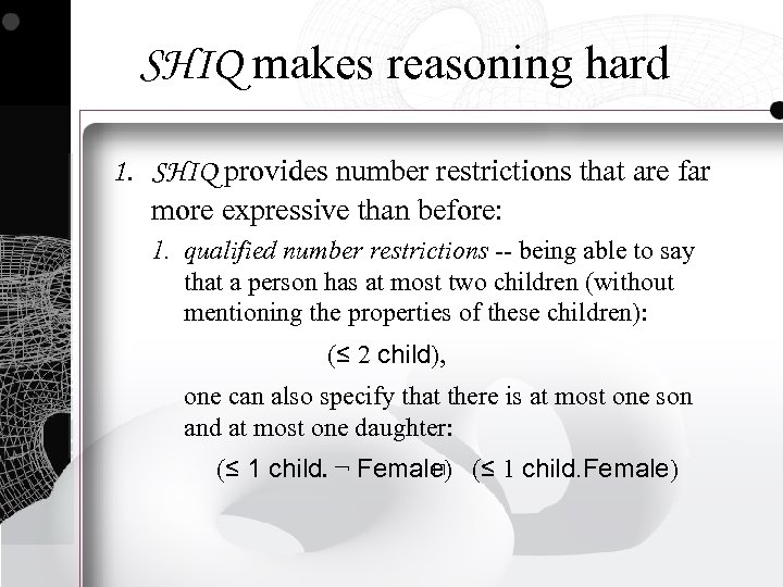 SHIQ makes reasoning hard 1. SHIQ provides number restrictions that are far more expressive