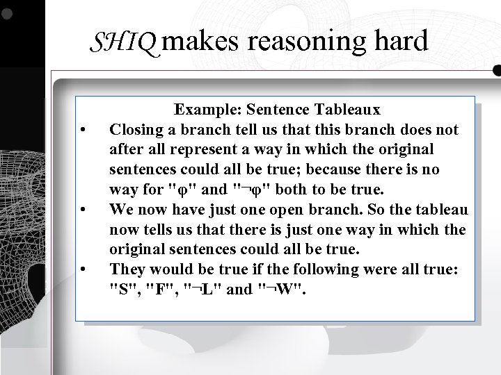 SHIQ makes reasoning hard • • • Example: Sentence Tableaux Closing a branch tell