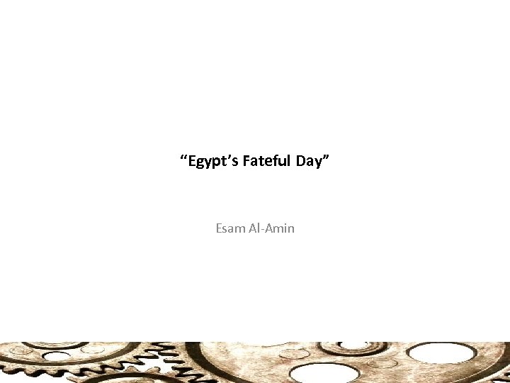 “Egypt’s Fateful Day” Esam Al-Amin 