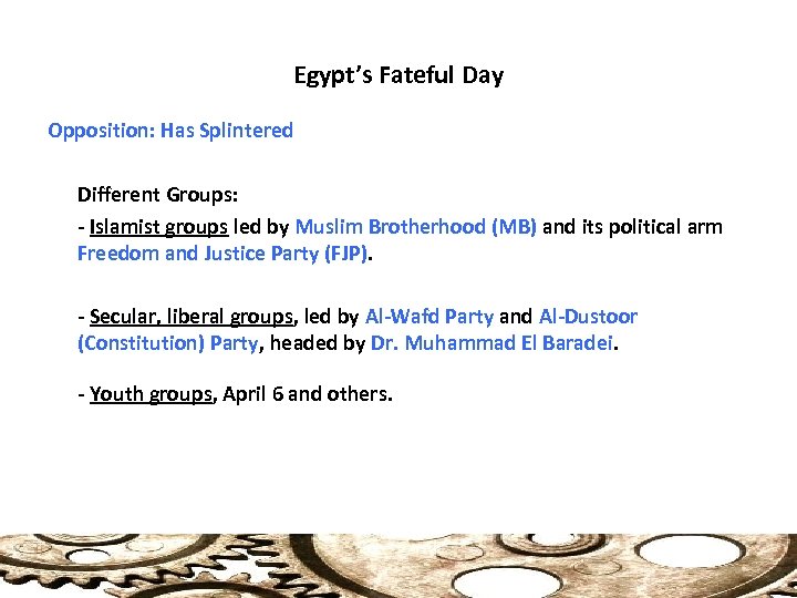 Egypt’s Fateful Day Opposition: Has Splintered Different Groups: - Islamist groups led by Muslim